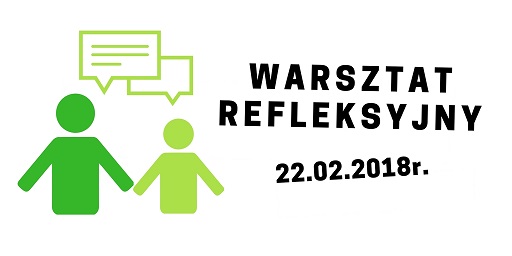 Podsumowanie warsztatu refleksyjnego 22.02.2018r.