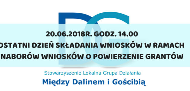 OSTATNI DZIEŃ NABORÓW WNIOSKÓW O POWIERZENIE GRANTÓW – 20.06.2018r. do godz. 14.00