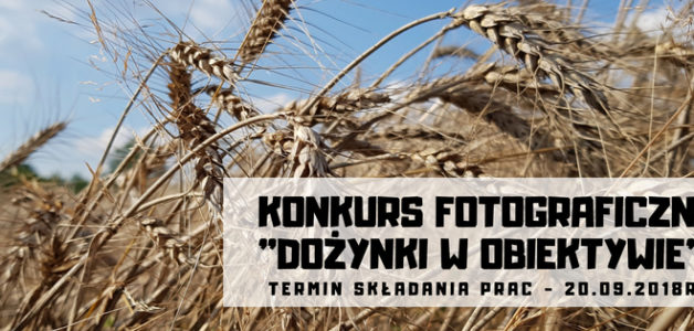 ZAPRASZAMY DO UDZIAŁU W KONKURSIE FOTOGRAFICZNYM “DOŻYNKI W OBIEKTYWIE”