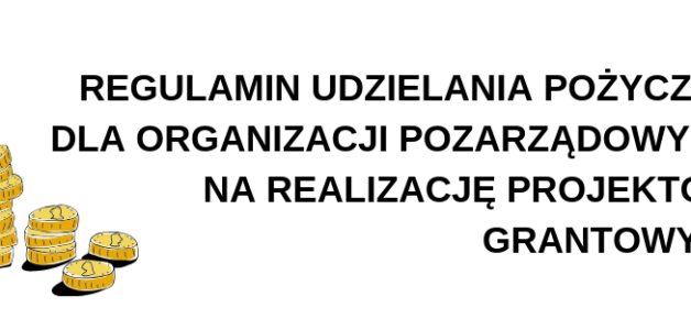 Regulamin udzielania pożyczek organizacjom pozarządowym przez Stowarzyszenie Lokalna Grupa Działania „Między Dalinem i Gościbią”