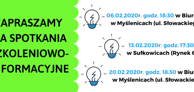 ZAPRASZAMY NA SPOTKANIA SZKOLENIOWO- INFORMACYJNE- 06.02.2020, 13.02.2020, 20.02.2020