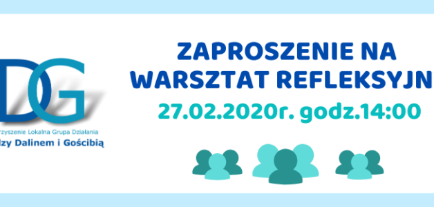 ZAPRASZAMY NA WARSZTAT REFLEKSYJNY – 27.02.2020r. godz.14.00