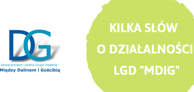 Kilka słów o działalności LGD “MDiG”…