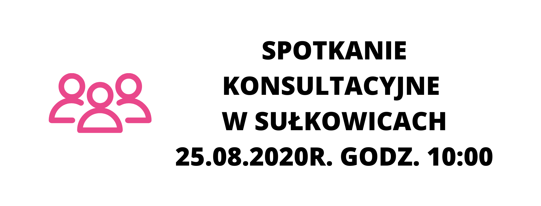 Spotkanie konsultacyjne w Sułkowicach- 25.08.2020r. godz. 10:00