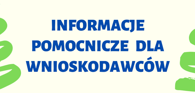 INFORMACJE POMOCNICZE DLA WNIOSKODAWCÓW