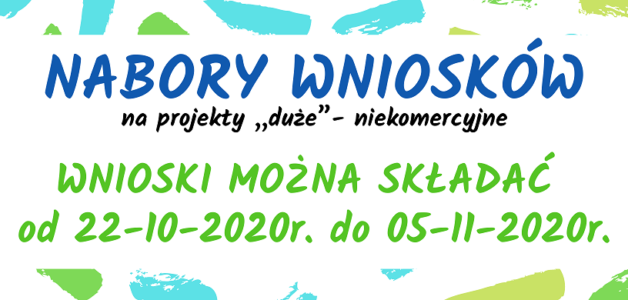 Nabory wniosków na projekty “duże”- niekomercyjne rozpoczną się już 22 października i potrwają do 5️ listopada