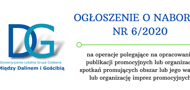 OGŁOSZENIE O NABORZE 6/2020- operacje polegające na opracowaniu publikacji promocyjnych lub organizacji spotkań promujących obszar lub jego walory lub organizację imprez promocyjnych