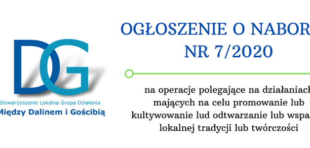 OGŁOSZENIE O NABORZE  7/2020- operacje polegające na działaniach mających na celu promowanie lub kultywowanie lud odtwarzanie lub wsparcie lokalnej tradycji lub twórczości