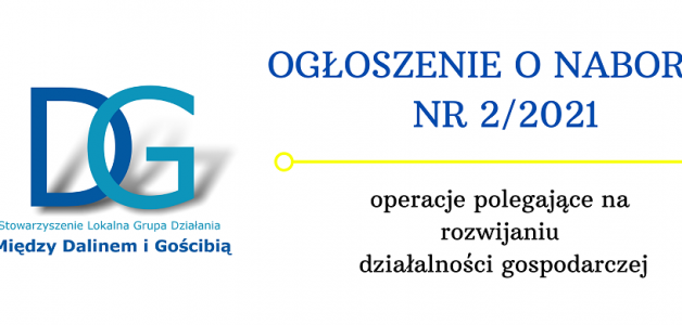OGŁOSZENIE O NABORZE NR 2/2021- operacje polegające na rozwijaniu działalności gospodarczej