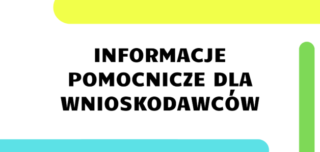 INFORMACJE POMOCNICZE DLA WNIOSKODAWCÓW