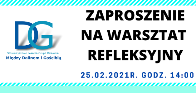 ZAPRASZAMY NA WARSZTAT REFLEKSYJNY – 25.02.2021r. godz.14.00