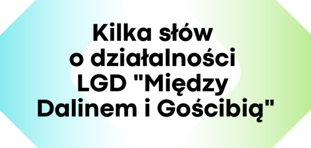 ŚRODKI FINANSOWE Z LGD SZANSĄ NA ROZWÓJ GMIN!