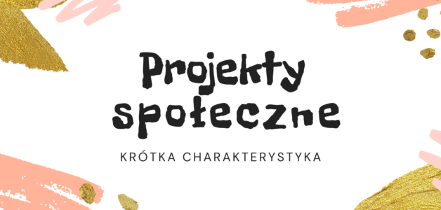 Projekty społeczne- niekomercyjne- krótka charakterystyka