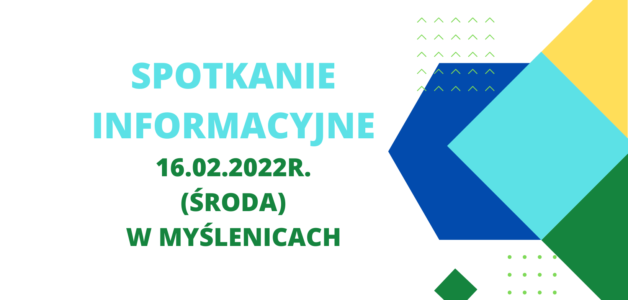 ZAPRASZAMY NA SPOTKANIE INFORMACYJNE- 16.02.2022r.