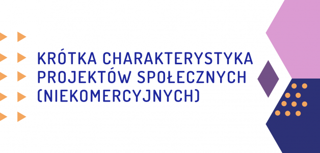 Krótka charakterystyka projektów społecznych (niekomercyjnych)