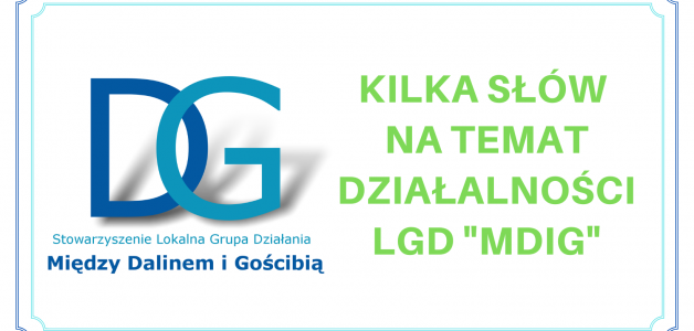 Kilka słów o działalności Lokalnej Grupy Działania “Między Dalinem i Gościbią”
