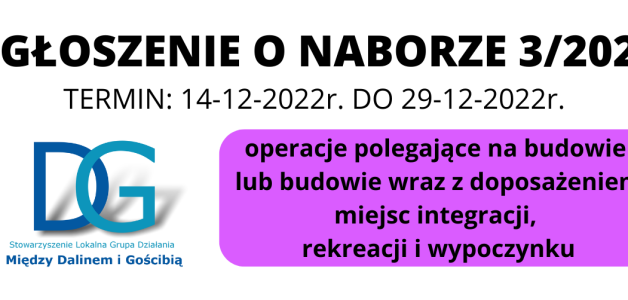 OGŁOSZENIE O NABORZE NR 3/2022- operacje polegające na budowie  lub budowie wraz z doposażeniem miejsc integracji,  rekreacji i wypoczynku