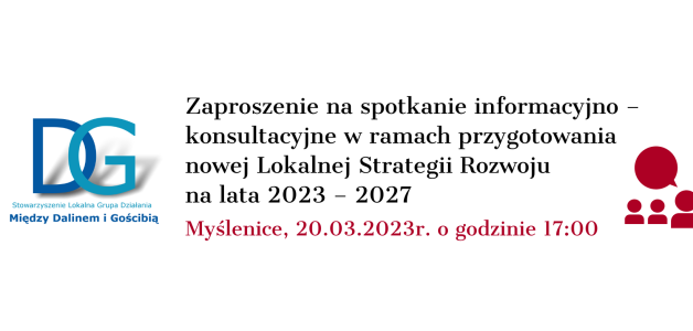 Zaproszenie na spotkanie informacyjno – konsultacyjne w ramach przygotowania nowej Lokalnej Strategii Rozwoju na lata 2023 – 2027 w Myślenicach