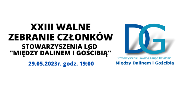 XXIII Walne Zebranie Członków Stowarzyszenia LGD „Między Dalinem i Gościbią”