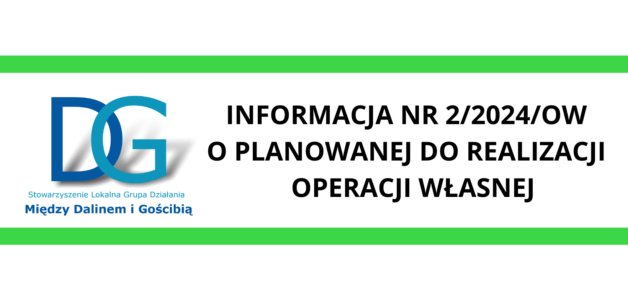 INFORMACJA NR  2/2024/OW O PLANOWANEJ DO REALIZACJIOPERACJI WŁASNEJ