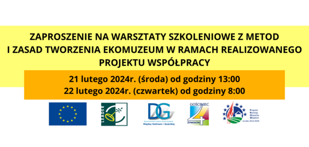 ZAPROSZENIE NA WARSZTATY SZKOLENIOWE Z METOD I ZASAD TWORZENIA EKOMUZEUM W RAMACH REALIZOWANEGO PROJEKTU WSPÓŁPRACY- DODATKOWY ZAKRES I TERMINY