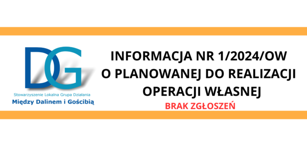 BRAK ZGŁOSZEŃ W RAMACH OPERACJI WŁASNEJ NR 1/2024/OW