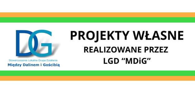 ROZSTRZYGNIĘCIE W ZAKRESIE REALIZOWANYCH PRZEZ LGD “MDiG” PROJEKTÓW WŁASNYCH