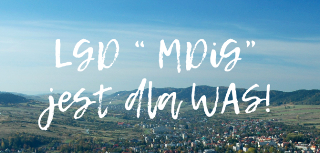 Stowarzyszenie LGD MDIG jest dla was!