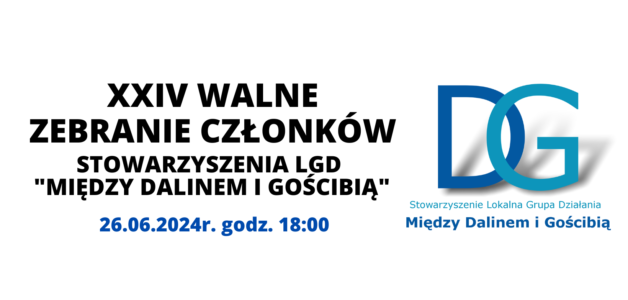 Zaproszenie na XXIV Walne Zebranie Członków Stowarzyszenia LGD „Między Dalinem i Gościbią”