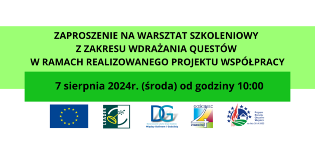 ZAPROSZENIE NA PIERWSZY WARSZTAT SZKOLENIOWY Z ZAKRESU WDRAŻANIA QUESTÓW W RAMACH REALIZOWANEGO PROJEKTU WSPÓŁPRACY