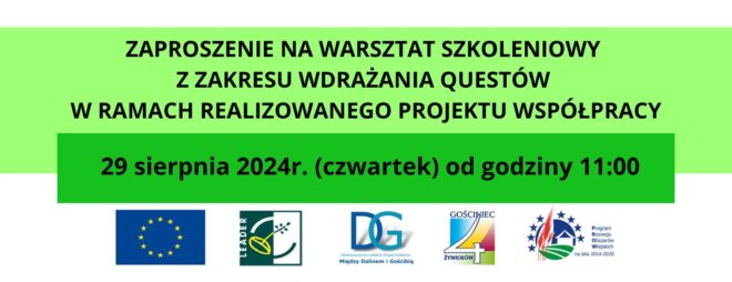 ZAPROSZENIE NA DRUGI WARSZTAT SZKOLENIOWY Z ZAKRESU WDRAŻANIA QUESTÓW W RAMACH REALIZOWANEGO PROJEKTU WSPÓŁPRACY