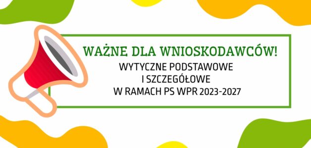 Wytyczne podstawowe i szczegółowe w ramach PS WPR 2023-2027