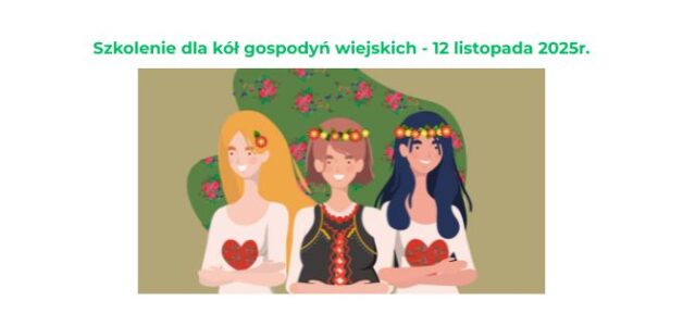Zaproszenie na szkolenie dla kół gospodyń wiejskich organizowane przez Ministerstwo Rolnictwa i Rozwoju Wsi – 12 listopada 2025r. online lub stacjonarne