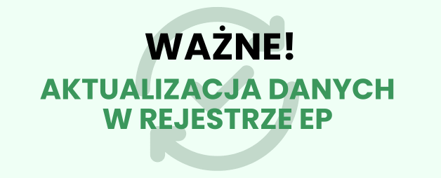 Ważna informacja dla Wnioskodawców – konieczność aktualizacji danych w rejestrze EP