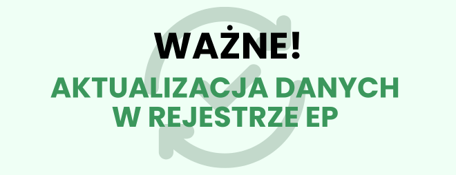 Ważna informacja dla Wnioskodawców – konieczność aktualizacji danych w rejestrze EP