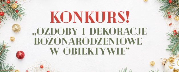 Konkurs fotograficzny “OZDOBY I DEKORACJE BOŻONARODZENIOWE W OBIEKTYWIE”