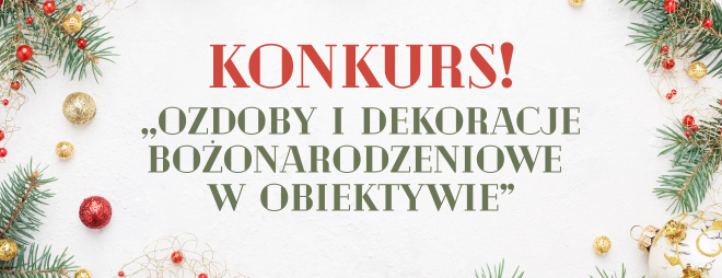 Konkurs fotograficzny “OZDOBY I DEKORACJE BOŻONARODZENIOWE W OBIEKTYWIE”