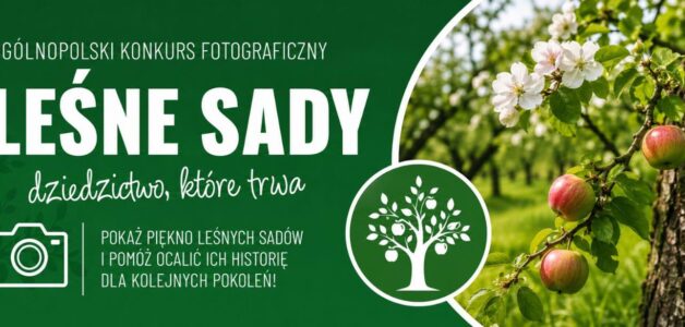 Ogólnopolski Konkurs Fotograficzny „Leśne sady – dziedzictwo, które trwa”